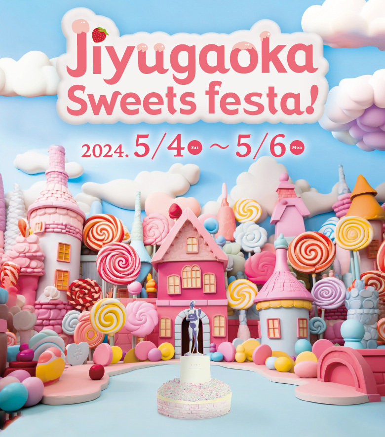 Jiyugaoka Sweets festa! 2024.5/4(SAT)~5/6(MON)